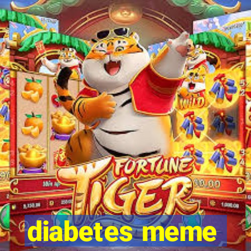 diabetes meme